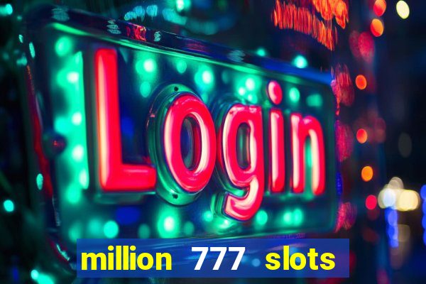 million 777 slots paga mesmo